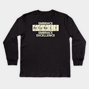 Embrace Accuracy Embrace Excellence Kids Long Sleeve T-Shirt